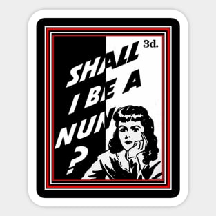 NUN OR SHOW BIZ? Sticker